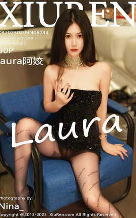 XIUREN秀人网 2023.02.09 VOL.6244 laura阿姣[91P]