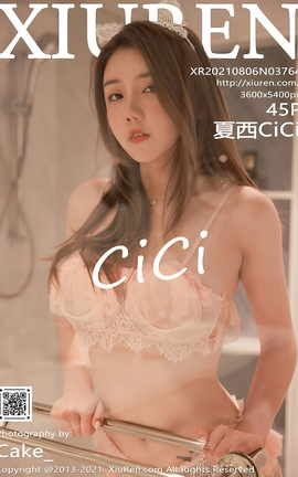 XIUREN秀人网 2021.08.06 VOL.3764 夏西CiCi[46P]
