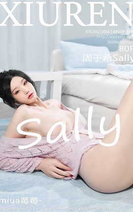 XIUREN秀人网 2023.04.14 VOL.6580 周于希Sally[81P]