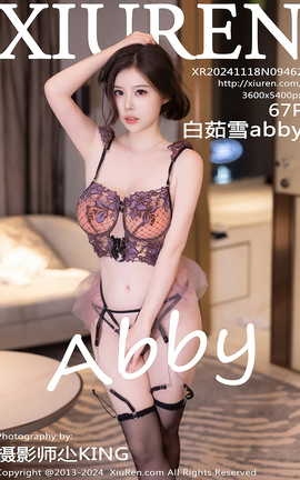 秀人网XIUREN 2024.11.18 VOL.9462 白茹雪abby[68P]